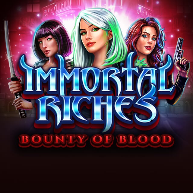 Immortal Riches Bounty of Blood