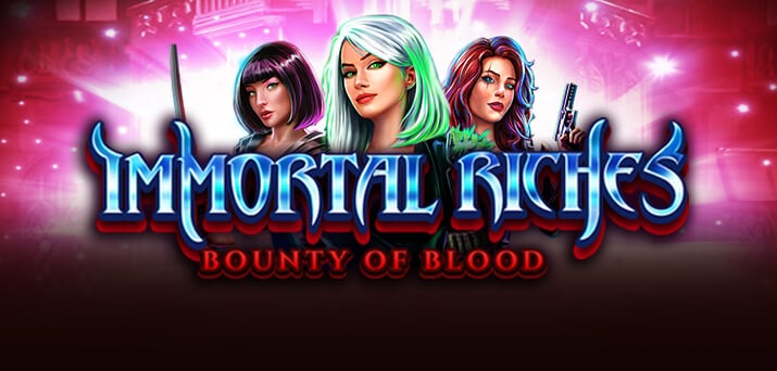 Immortal Riches Bounty of Blood Classic