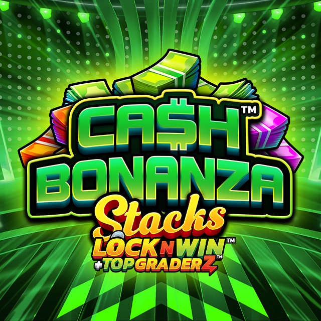 Cash Bonanza Stacks