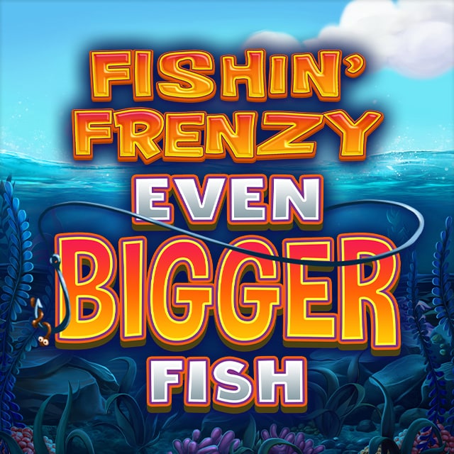 Fishin Frenzy Even Bigger Fish