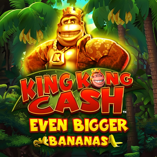 King Kong Cash Even Bigger Bananas