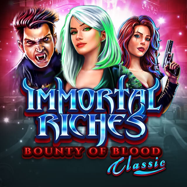 Immortal Riches Bounty of Blood Classic