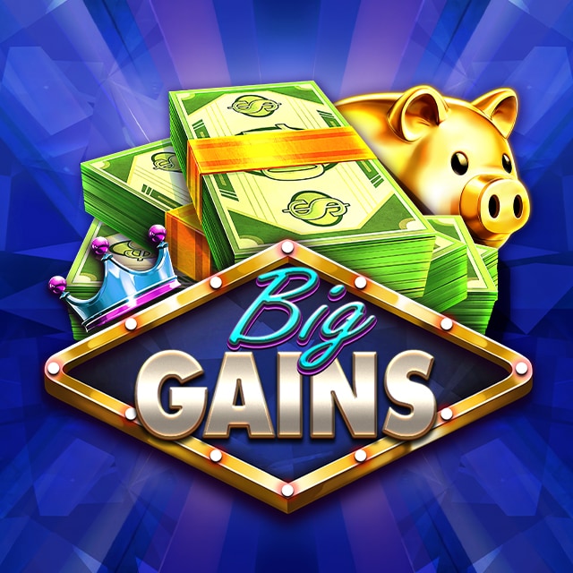 Big Gains